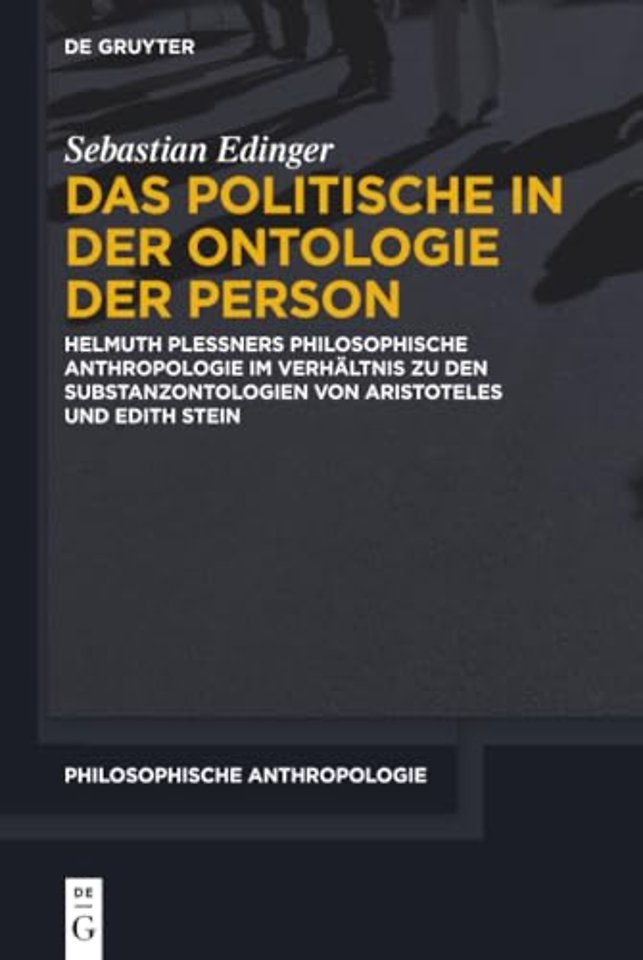 Das Politische in der Ontologie der Person – Helmuth Plessners Philosophische Anthropologie im Verhältnis zu den Substanzontologien von Aristotel