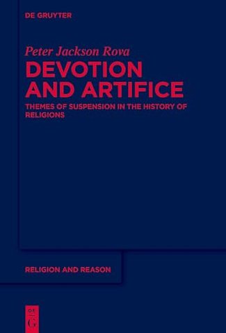 Devotion and Artifice – Themes of Suspension in the History of Religions