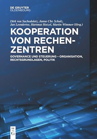 Kooperation von Rechenzentren – Governance und Steuerung – Organisation, Rechtsgrundlagen, Politik