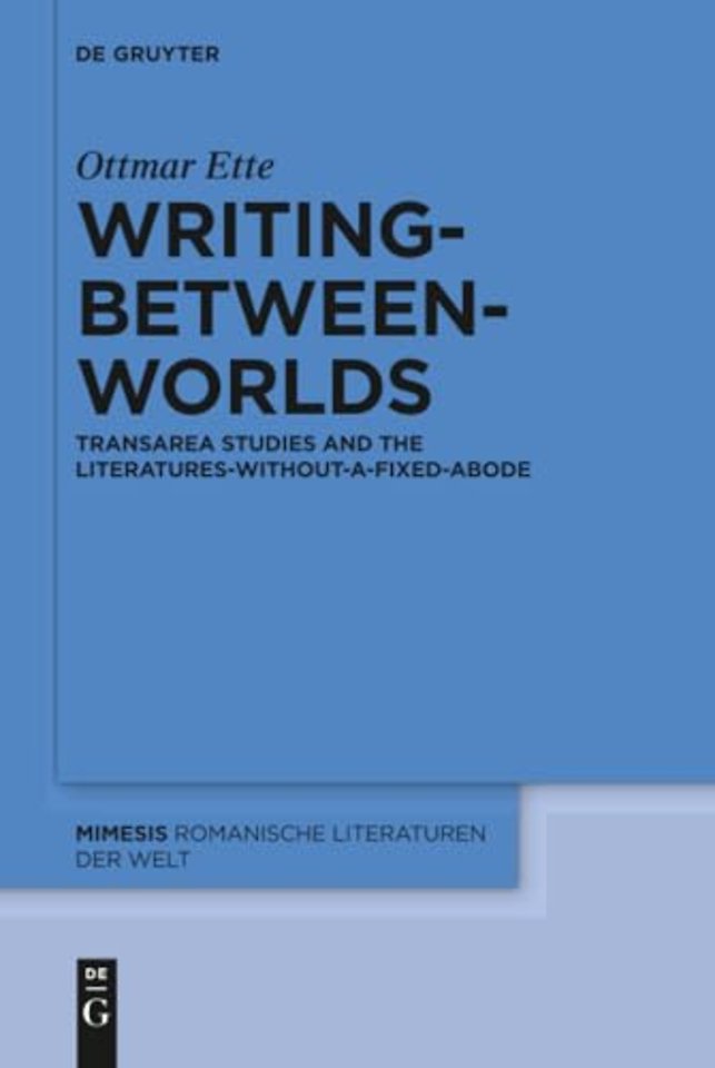 Writing–between–Worlds – TransArea Studies and the Literatures–without–a–fixed–Abode