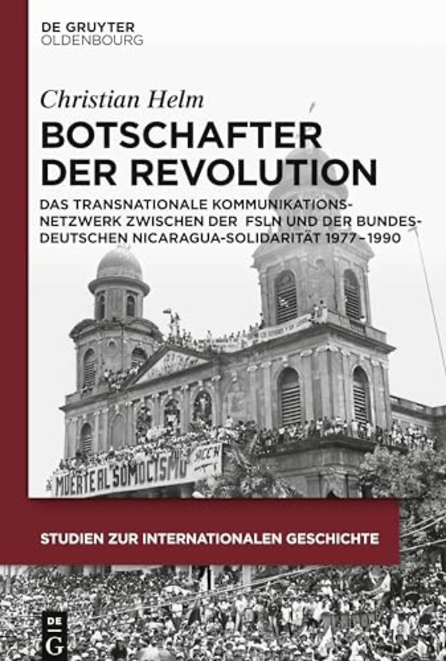 Botschafter der Revolution – Das transnationale Kommunikationsnetzwerk zwischen der Frente Sandinista de Liberación Nacional und der bundesde