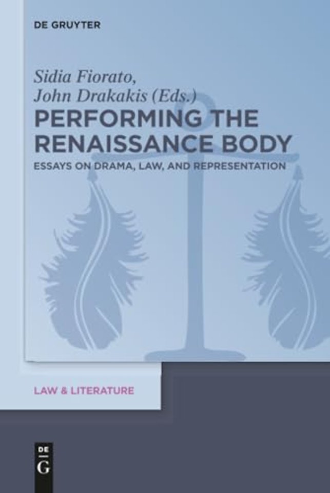 Performing the Renaissance Body – Essays on Drama, Law, and Representation