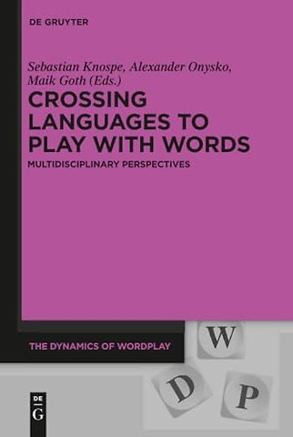 Crossing Languages to Play with Words – Multidisciplinary Perspectives