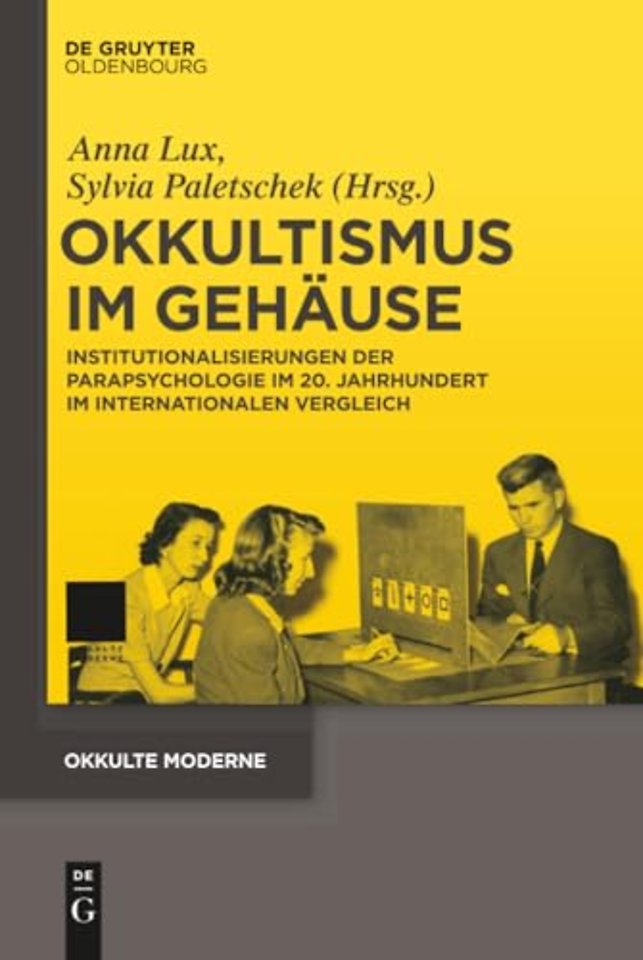 Okkultismus im Gehäuse – Institutionalisierungen der Parapsychologie im 20. Jahrhundert im internationalen Vergleich