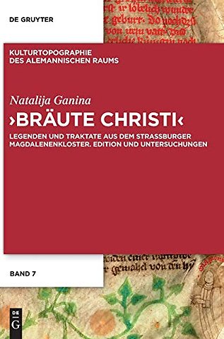 `Bräute Christi` – Legenden und Traktate aus dem Straβburger Magdalenenkloster. Edition und Untersuchungen