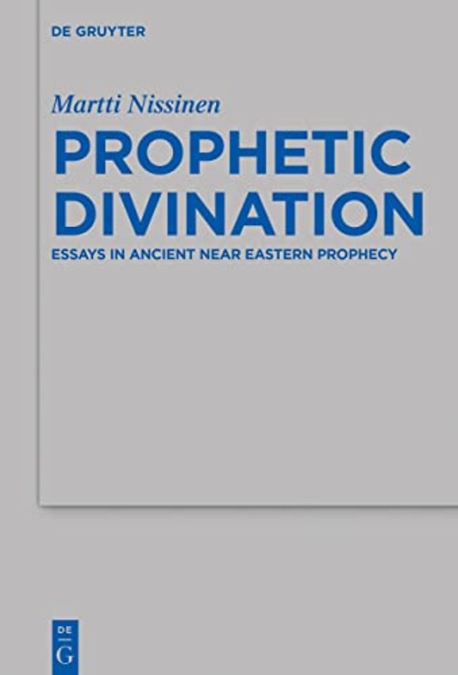 Prophetic Divination – Essays in Ancient Near Eastern Prophecy