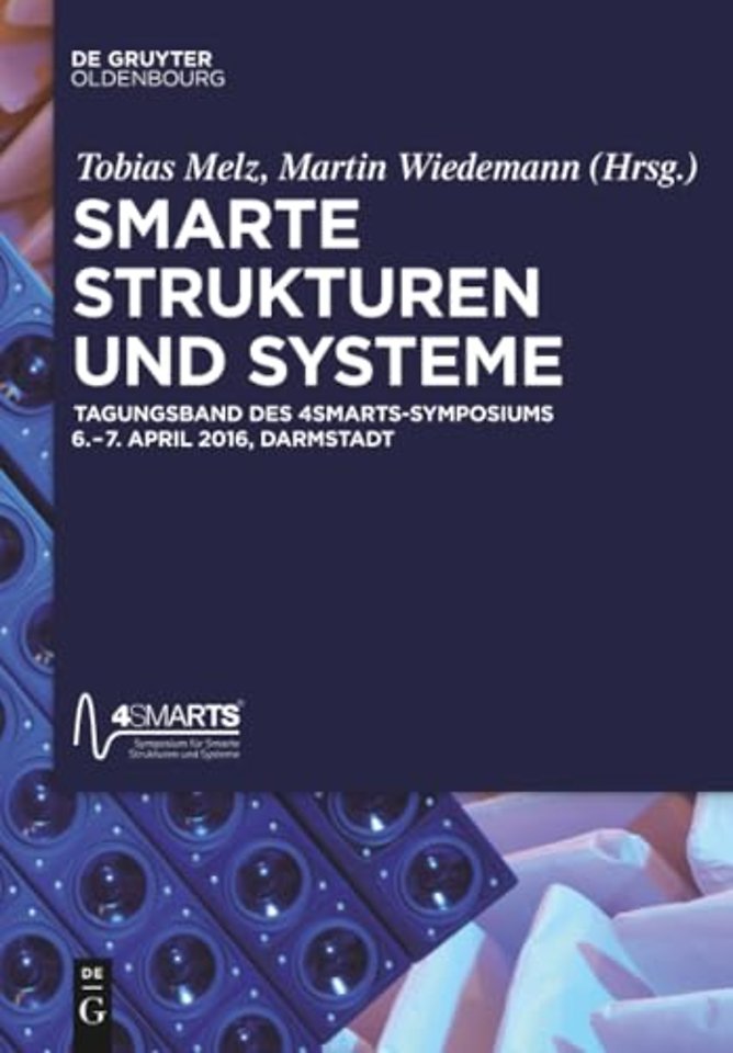 Smarte Strukturen und Systeme – Tagungsband des 4SMARTS Symposiums vom 6. – 7. April 2016 in Darmstadt