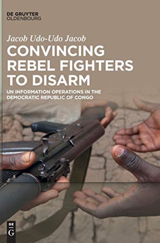 Convincing Rebel Fighters to Disarm – UN Information Operations in the Democratic Republic of Congo