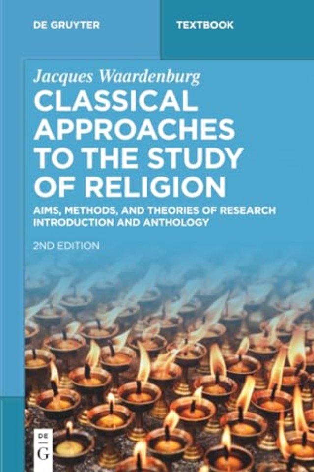 Classical Approaches to the Study of Religion – Aims, Methods, and Theories of Research. Introduction and Anthology