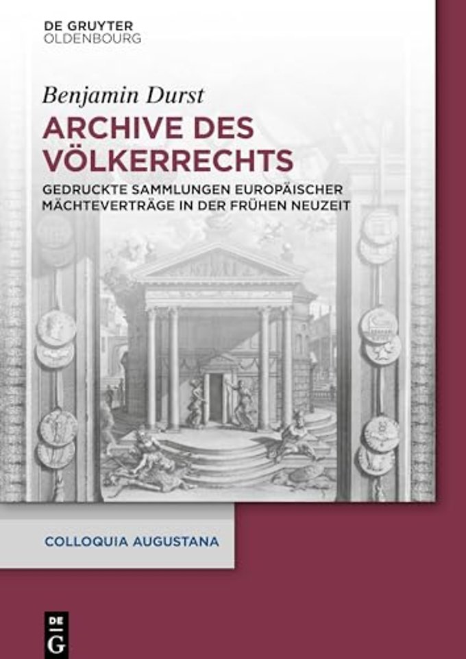 Archive des Völkerrechts – Gedruckte Sammlungen europäischer Mächteverträge in der Frühen Neuzeit