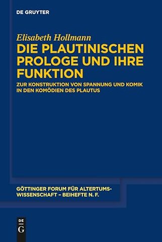 Die plautinischen Prologe und ihre Funktion – Zur Konstruktion von Spannung und Komik in den Komödien des Plautus