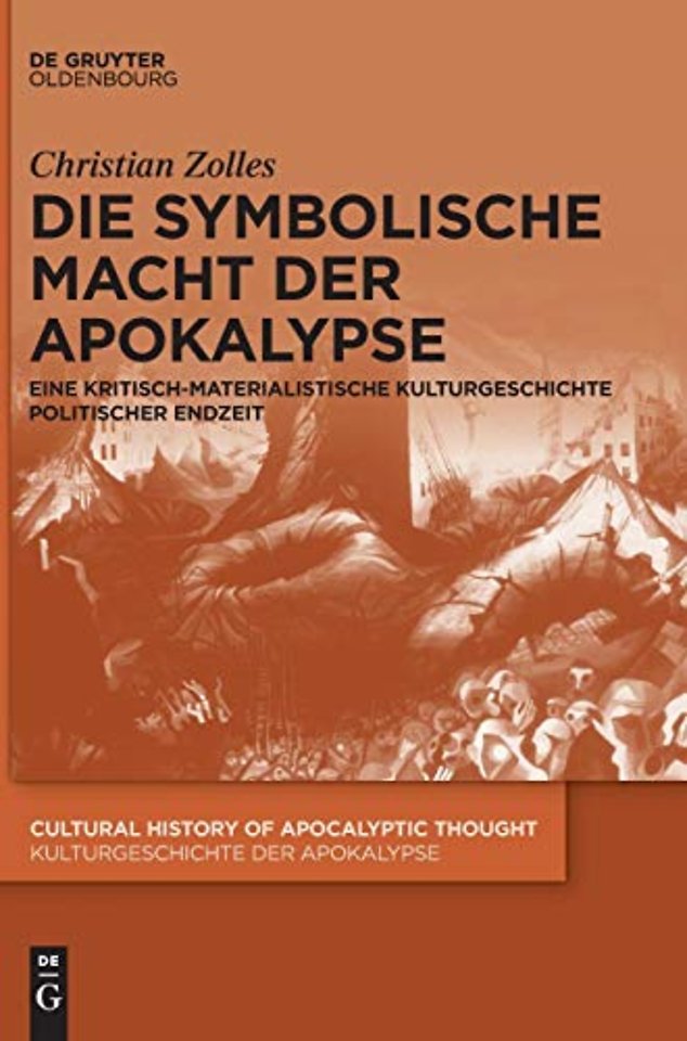 Die symbolische Macht der Apokalypse – Eine kritisch–materialistische Kulturgeschichte politischer Endzeit