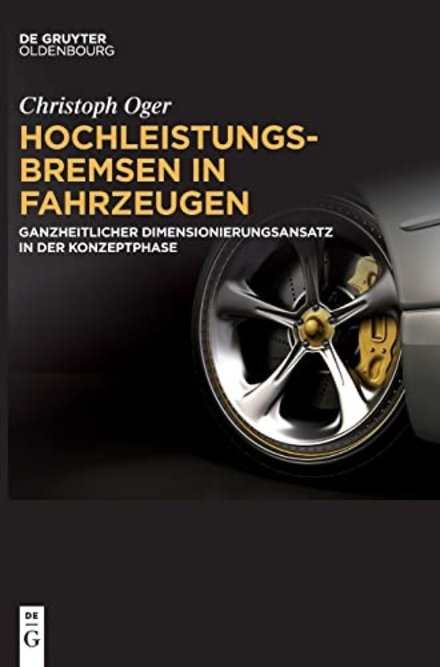 Hochleistungsbremsen in Fahrzeugen – Ganzheitlicher Dimensionierungsansatz in der Konzeptphase