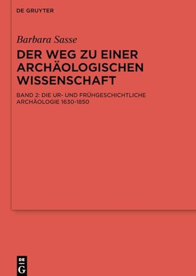 Die Ur– und Frühgeschichtliche Archäologie 1630–1850