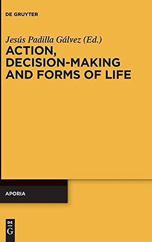 Action, Decision–Making and Forms of Life
