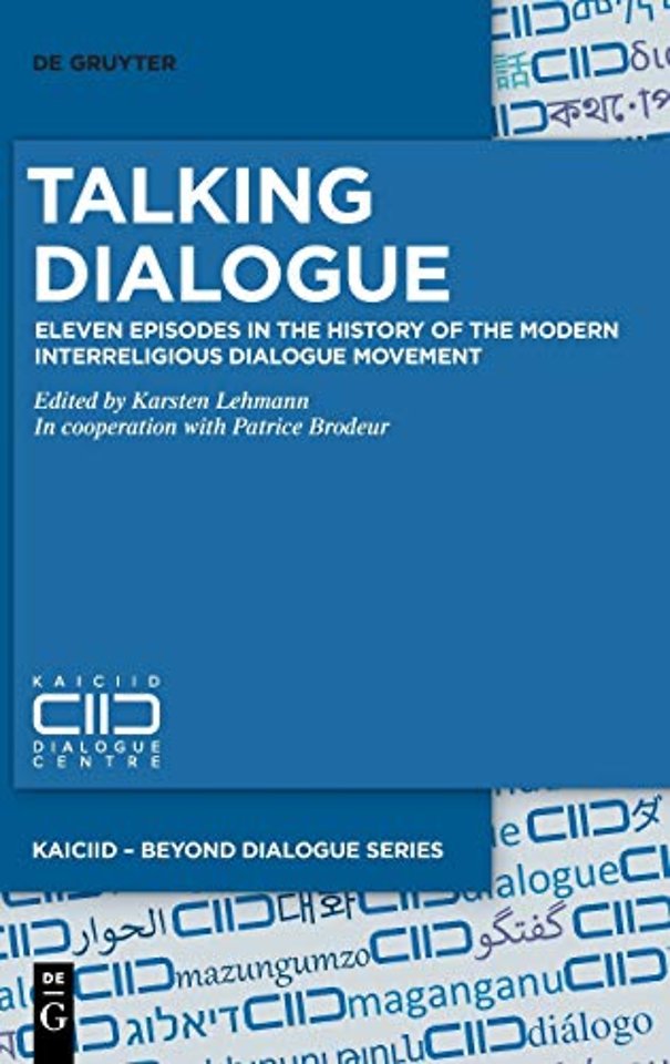 Talking Dialogue – Eleven Episodes in the History of the Modern Interreligious Dialogue Movement