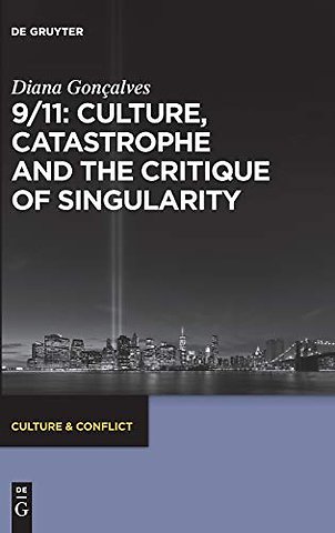 9/11: Culture, Catastrophe and the Critique of Singularity