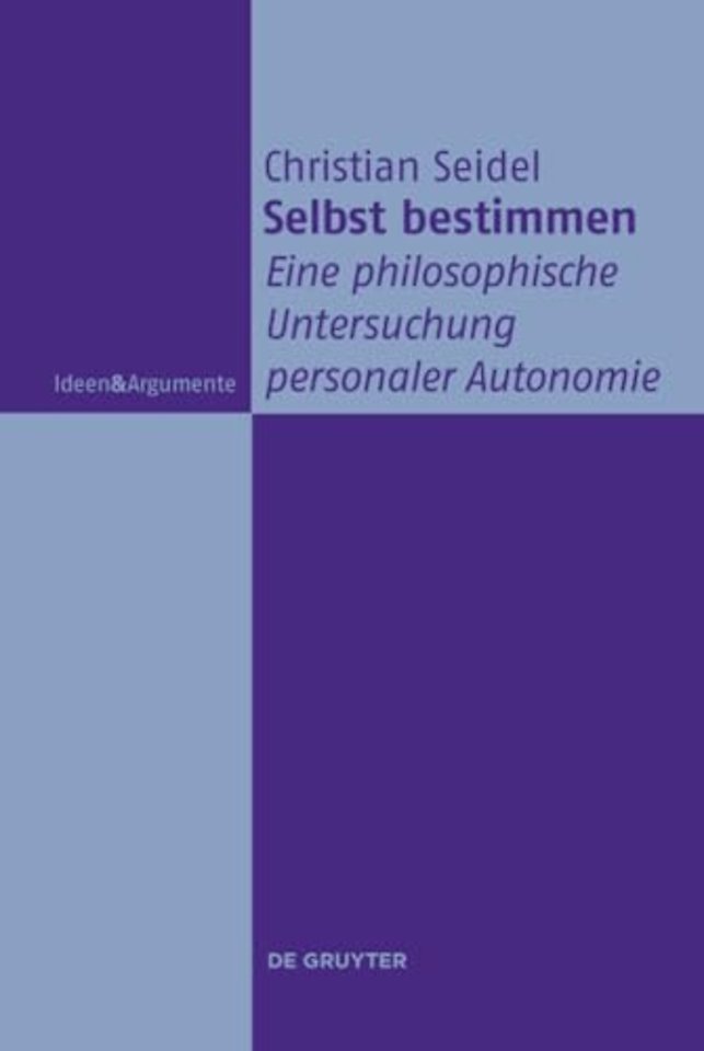 Selbst bestimmen – Eine philosophische Untersuchung personaler Autonomie