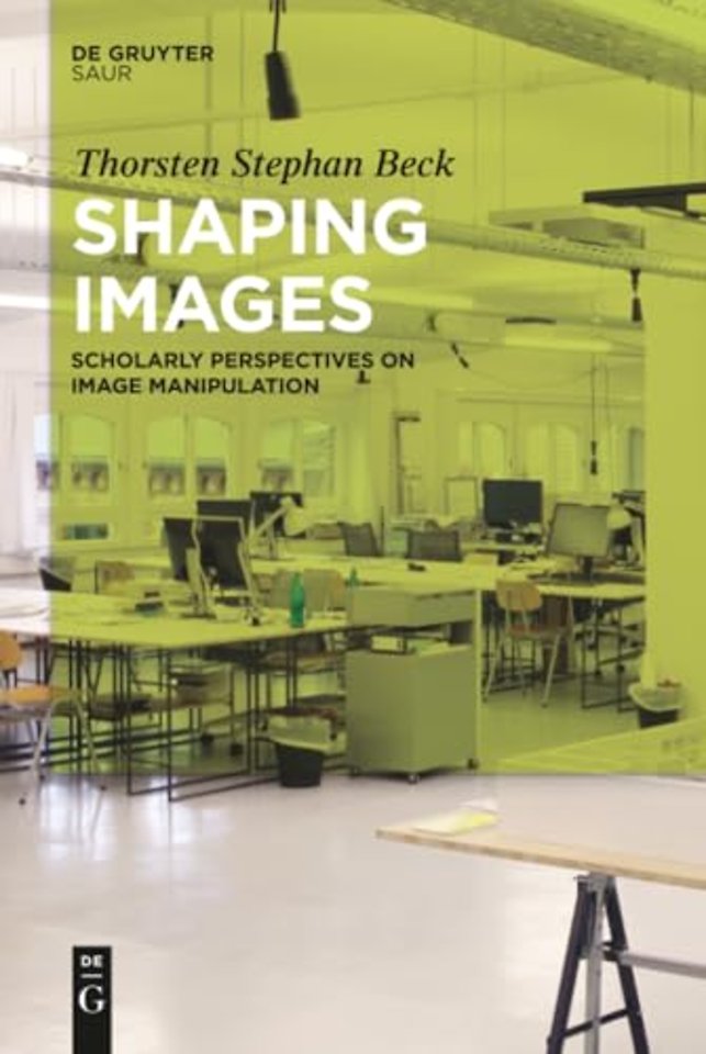Shaping Images – Scholarly Perspectives on Image Manipulation