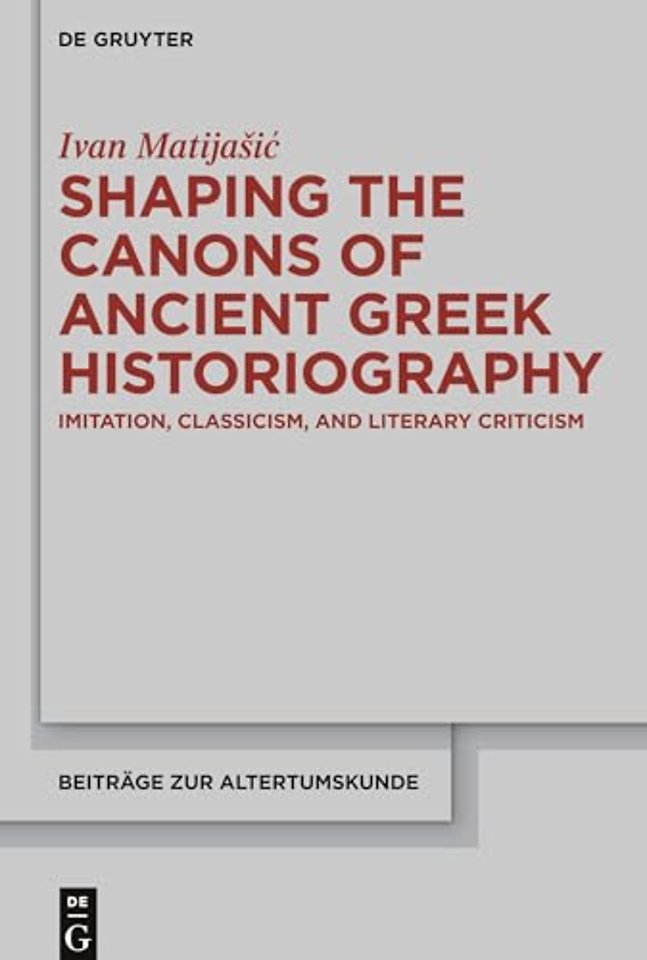 Shaping the Canons of Ancient Greek Historiography