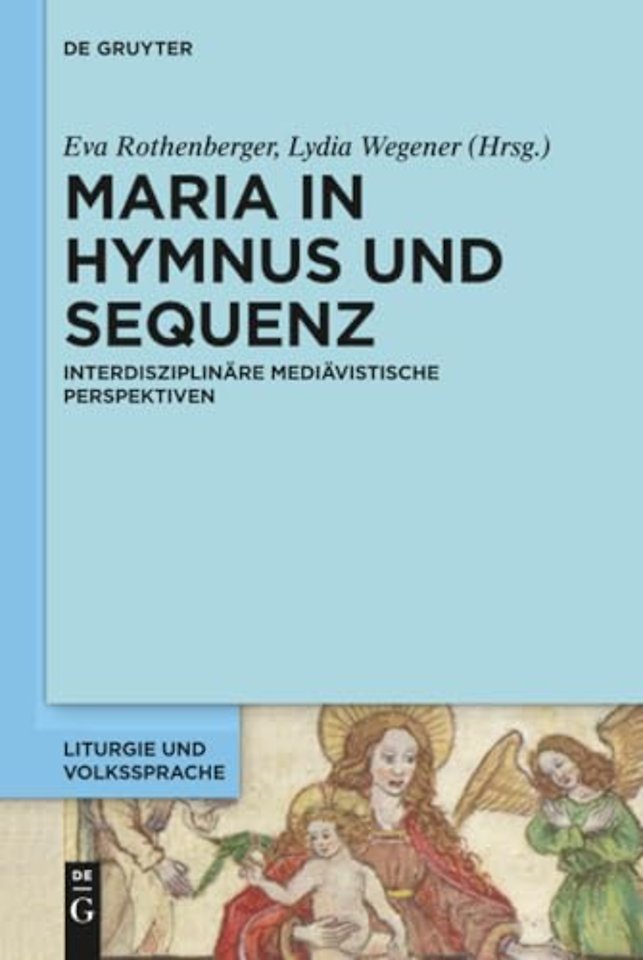 Maria in Hymnus und Sequenz – Interdisziplinäre mediävistische Perspektiven