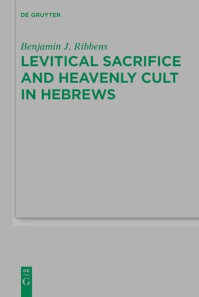 Levitical Sacrifice and Heavenly Cult in Hebrews