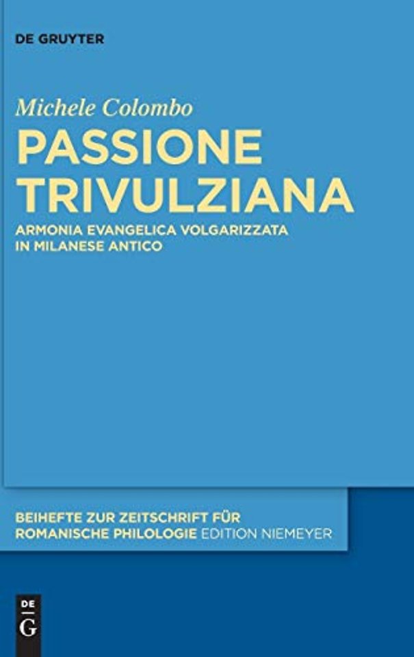 Passione Trivulziana – Armonia evangelica volgarizzata in milanese antico. Edizione critica e commentata, analisi linguistica e glossario