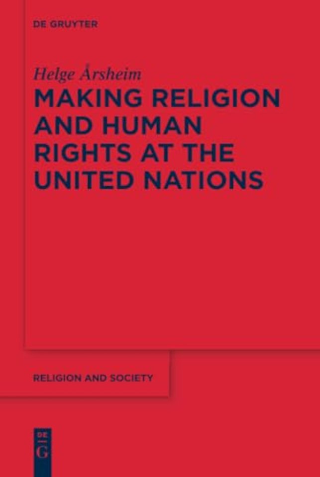 Making Religion and Human Rights at the United Nations