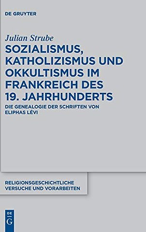 Sozialismus, Katholizismus und Okkultismus im Fr – Die Genealogie der Schriften von Eliphas Lévi