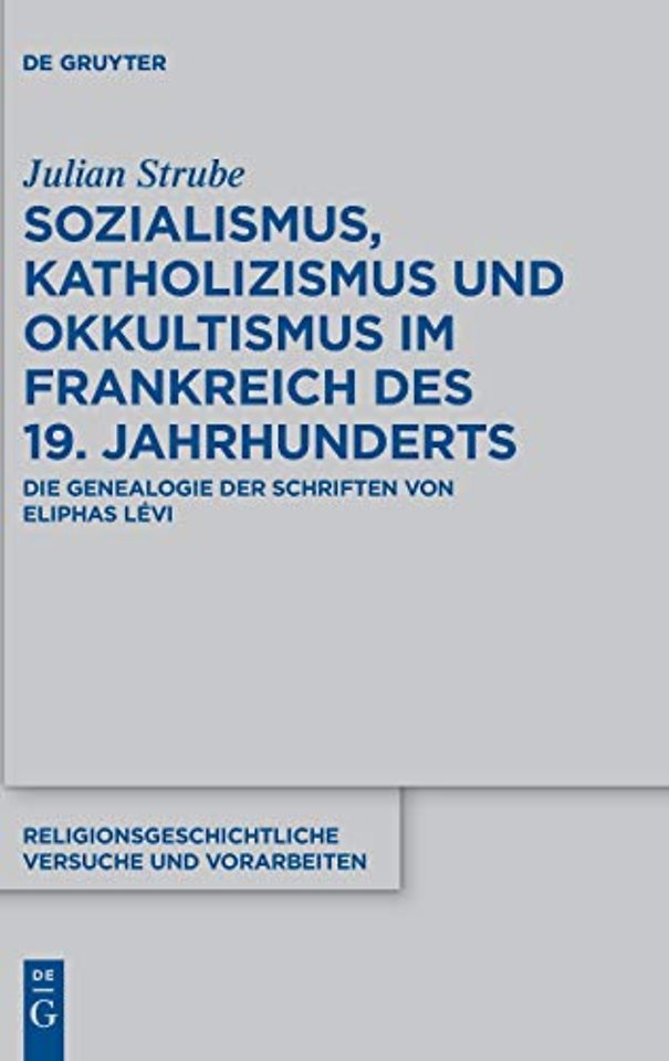 Sozialismus, Katholizismus und Okkultismus im Fr – Die Genealogie der Schriften von Eliphas Lévi