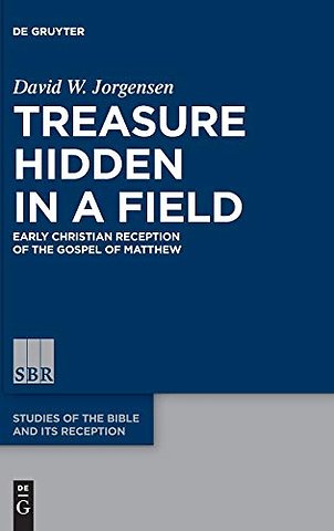 Treasure Hidden in a Field – Early Christian Reception of the Gospel of Matthew