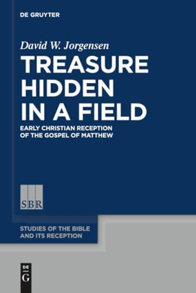 Treasure Hidden in a Field – Early Christian Reception of the Gospel of Matthew