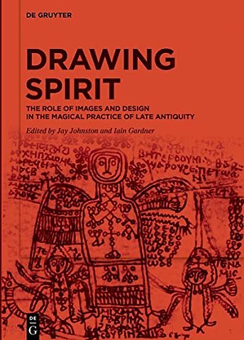 Drawing Spirit – The Role of Images and Design in the Magical Practice of Late Antiquity
