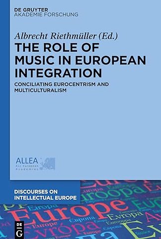 The Role of Music in European Integration – Conciliating Eurocentrism and Multiculturalism