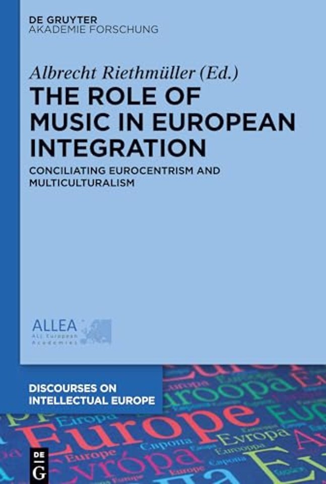 The Role of Music in European Integration – Conciliating Eurocentrism and Multiculturalism
