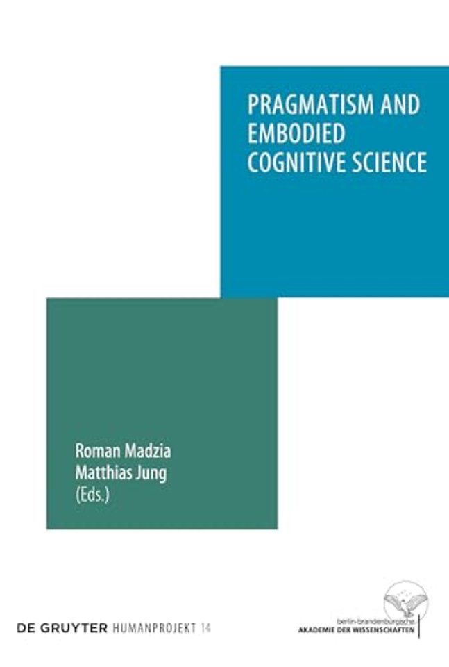 Pragmatism and Embodied Cognitive Science – From Bodily Intersubjectivity to Symbolic Articulation