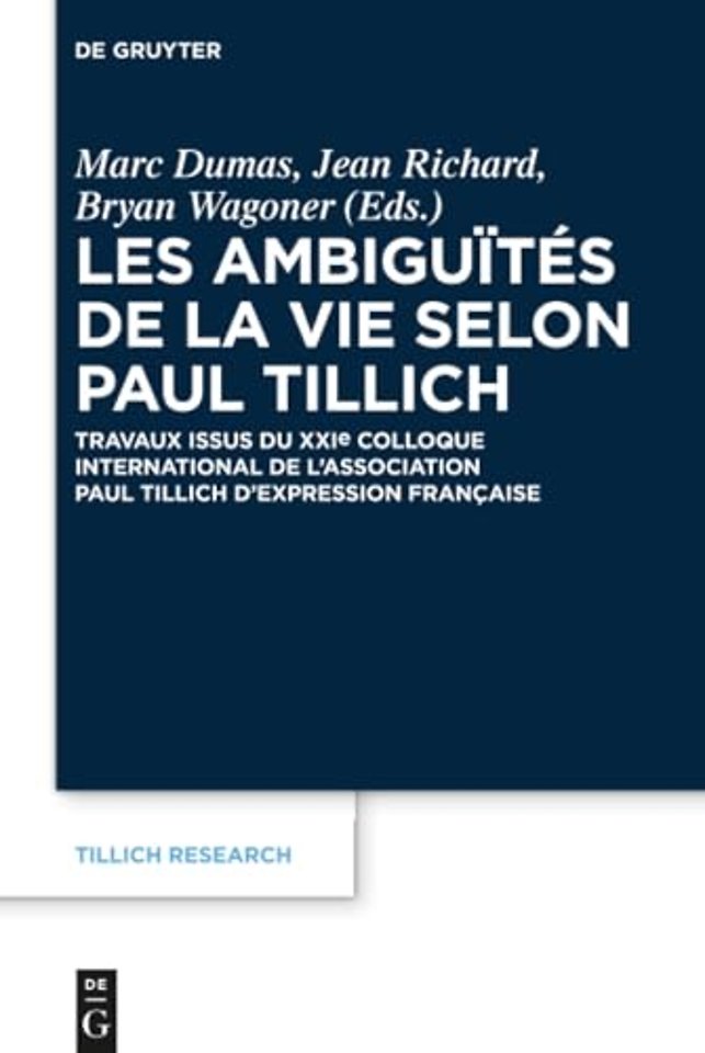 Les ambiguïtés de la vie selon Paul Tillich – Travaux issus du XXIe Colloque international de l`Association Paul Tillich d`expression française