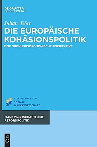 Die europäische Kohäsionspolitik – Eine ordnungsökonomische Perspektive