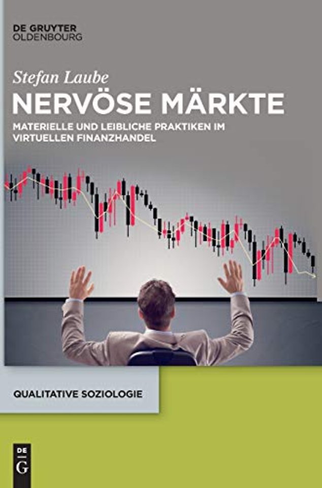 Nervöse Märkte – Materielle und leibliche Praktiken im virtuellen Finanzhandel