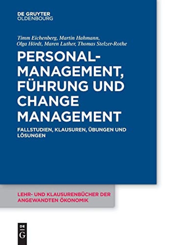Personalmanagement, Führung und Change–Managemen – Fallstudien, Klausuren, Übungen und Lösungen