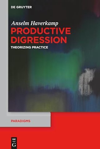 Productive Digression – Theorizing Practice