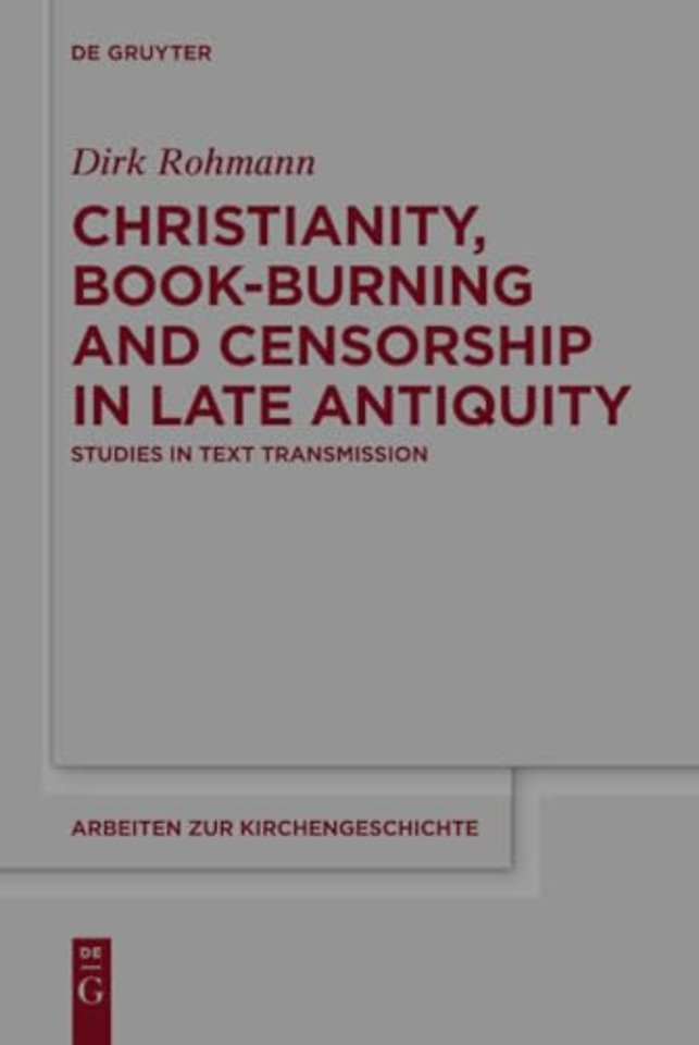 Christianity, Book–Burning and Censorship in Lat – Studies in Text Transmission