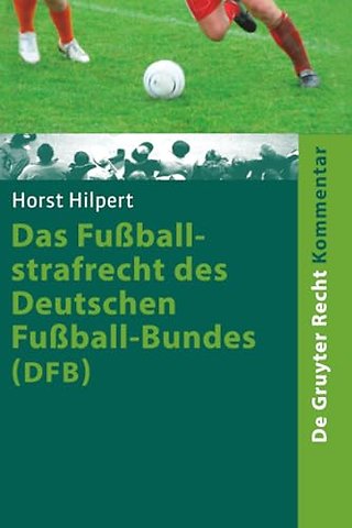 Das Fuβballstrafrecht des Deutschen Fuβball–Bund – Kommentar zur Rechts– und Verfahrensordnung des Deutschen Fuβball–Bundes (RuVO) nebst Erläuterunge