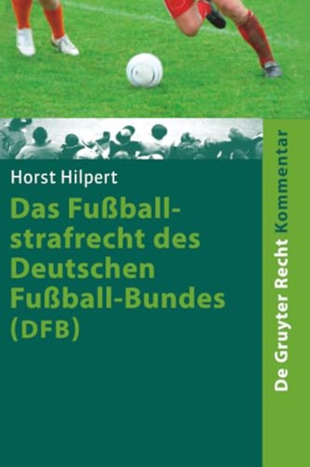 Das Fuβballstrafrecht des Deutschen Fuβball–Bund – Kommentar zur Rechts– und Verfahrensordnung des Deutschen Fuβball–Bundes (RuVO) nebst Erläuterunge