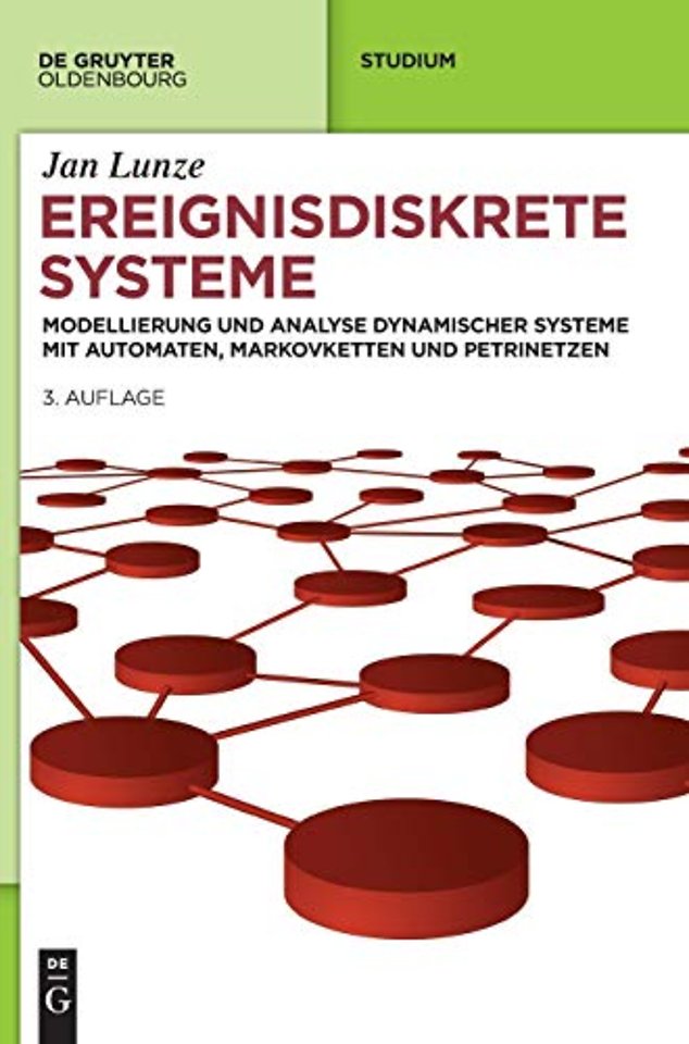 Ereignisdiskrete Systeme – Modellierung und Analyse dynamischer Systeme mit Automaten, Markovketten und Petrinetzen