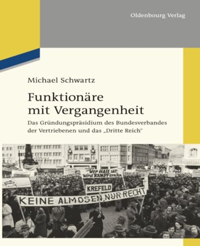 Funktionäre mit Vergangenheit – Das Gründungspräsidium des Bundesverbandes der Vertriebenen und das "Dritte Reich"