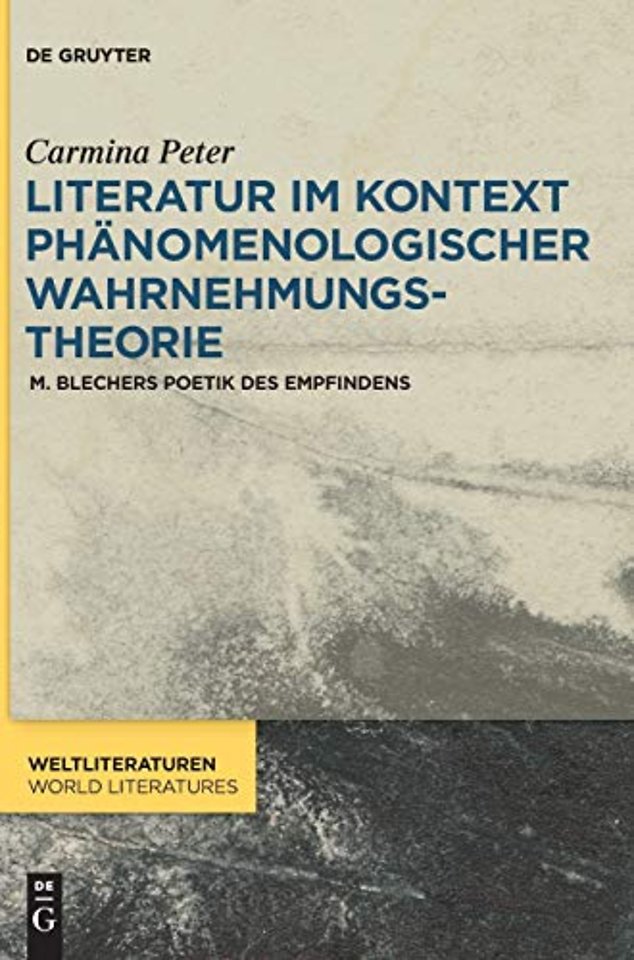 Literatur im Kontext phänomenologischer Wahrnehm – M. Blechers Poetik des Empfindens
