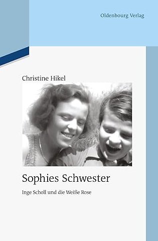 Sophies Schwester – Inge Scholl und die Weiβe Rose