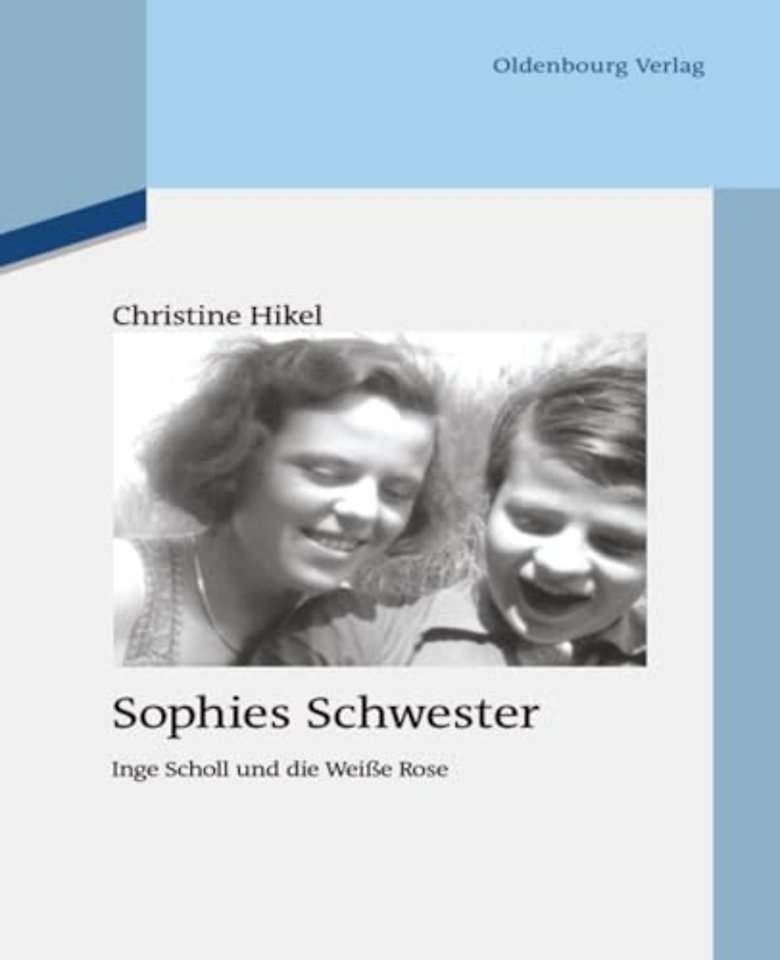 Sophies Schwester – Inge Scholl und die Weiβe Rose