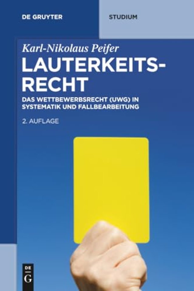 Lauterkeitsrecht – Das Wettbewerbsrecht (UWG) in Systematik und Fallbearbeitung